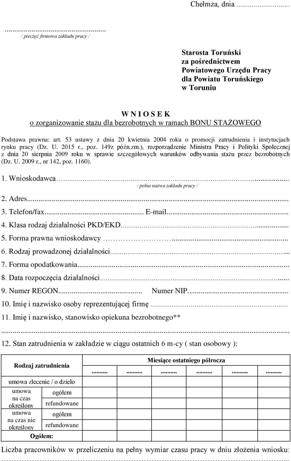 STAŻOWEGO Podstawa prawna: art. 53 ustawy z dnia 20 kwietnia 2004 roku o promocji zatrudnia i instytucjach rynku pracy (Dz. U. 2015 r., poz. 149z późn.zm.