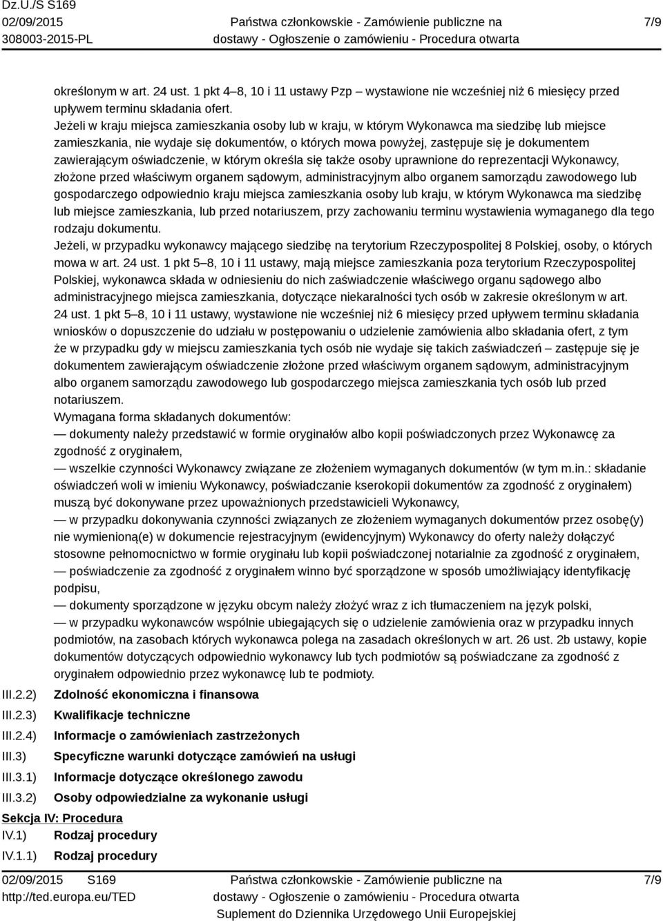 zawierającym oświadczenie, w którym określa się także osoby uprawnione do reprezentacji Wykonawcy, złożone przed właściwym organem sądowym, administracyjnym albo organem samorządu zawodowego lub