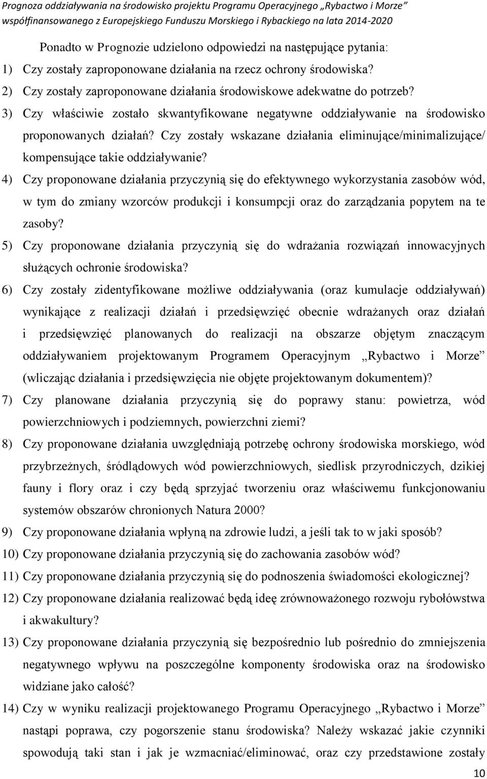 Czy zostały wskazane działania eliminujące/minimalizujące/ kompensujące takie oddziaływanie?