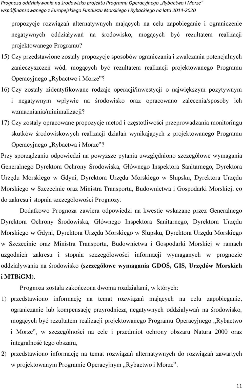 5) Czy przedstawione zostały propozycje sposobów ograniczania i zwalczania potencjalnych zanieczyszczeń wód, mogących być rezultatem realizacji projektowanego Programu Operacyjnego Rybactwo i Morze?