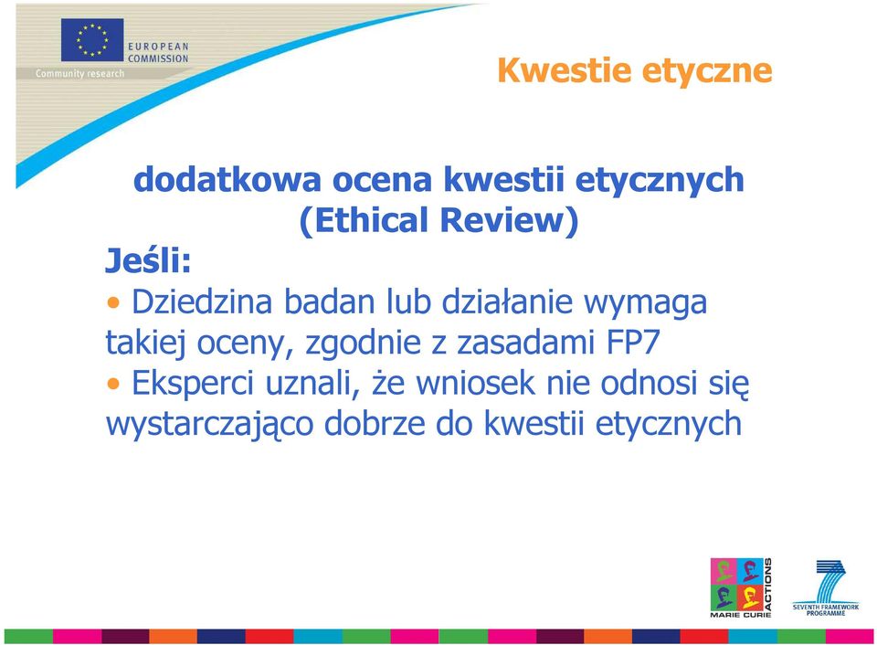 wymaga takiej oceny, zgodnie z zasadami FP7 Eksperci