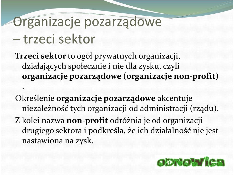 Określenie organizacje pozarządoweakcentuje niezależność tych organizacji od administracji (rządu).