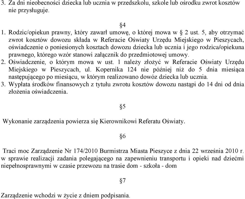 którego wzór stanowi załącznik do przedmiotowej umowy. 2. Oświadczenie, o którym mowa w ust. 1 należy złożyć w Referacie Oświaty Urzędu Miejskiego w Pieszycach, ul.