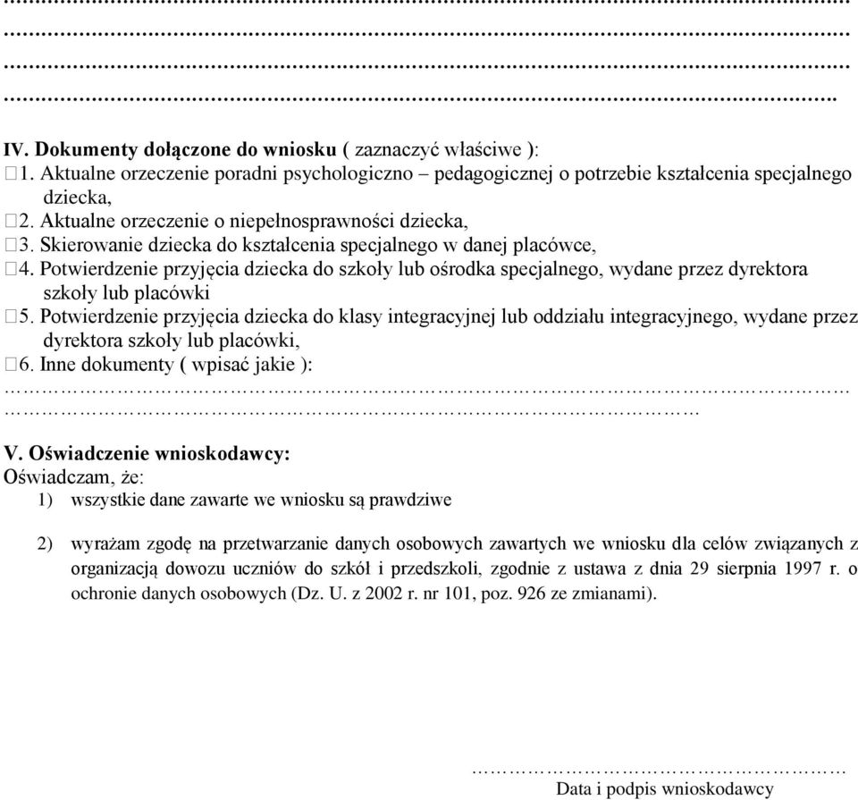 Potwierdzenie przyjęcia dziecka do szkoły lub ośrodka specjalnego, wydane przez dyrektora szkoły lub placówki 5.