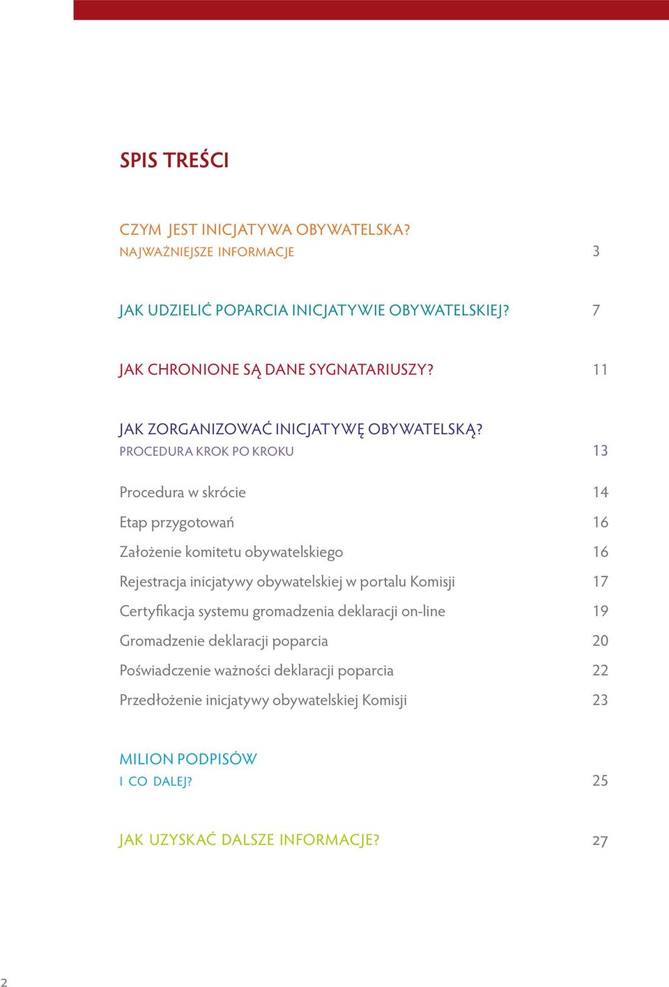 procedura krok po kroku 13 procedura w skrócie 14 etap przygotowań 16 założenie komitetu obywatelskiego 16 rejestracja inicjatywy obywatelskiej w portalu