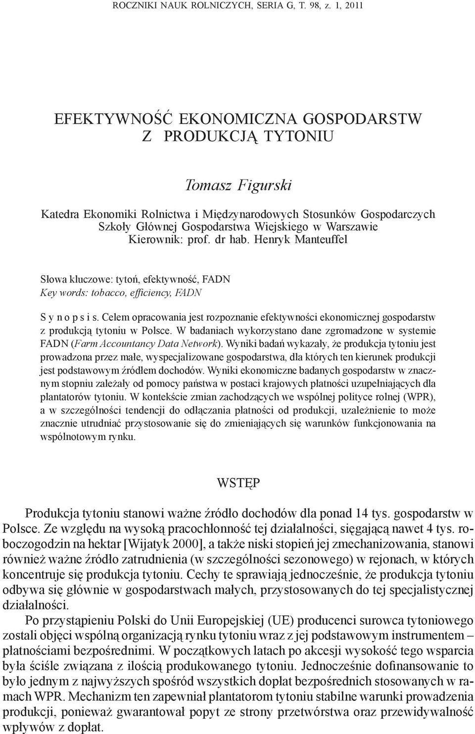 Warszawie Kierownik: prof. dr hab. Henryk Manteuffel Słowa kluczowe: tytoń, efektywność, FADN Key words: tobacco, efficiency, FADN S y n o p s i s.