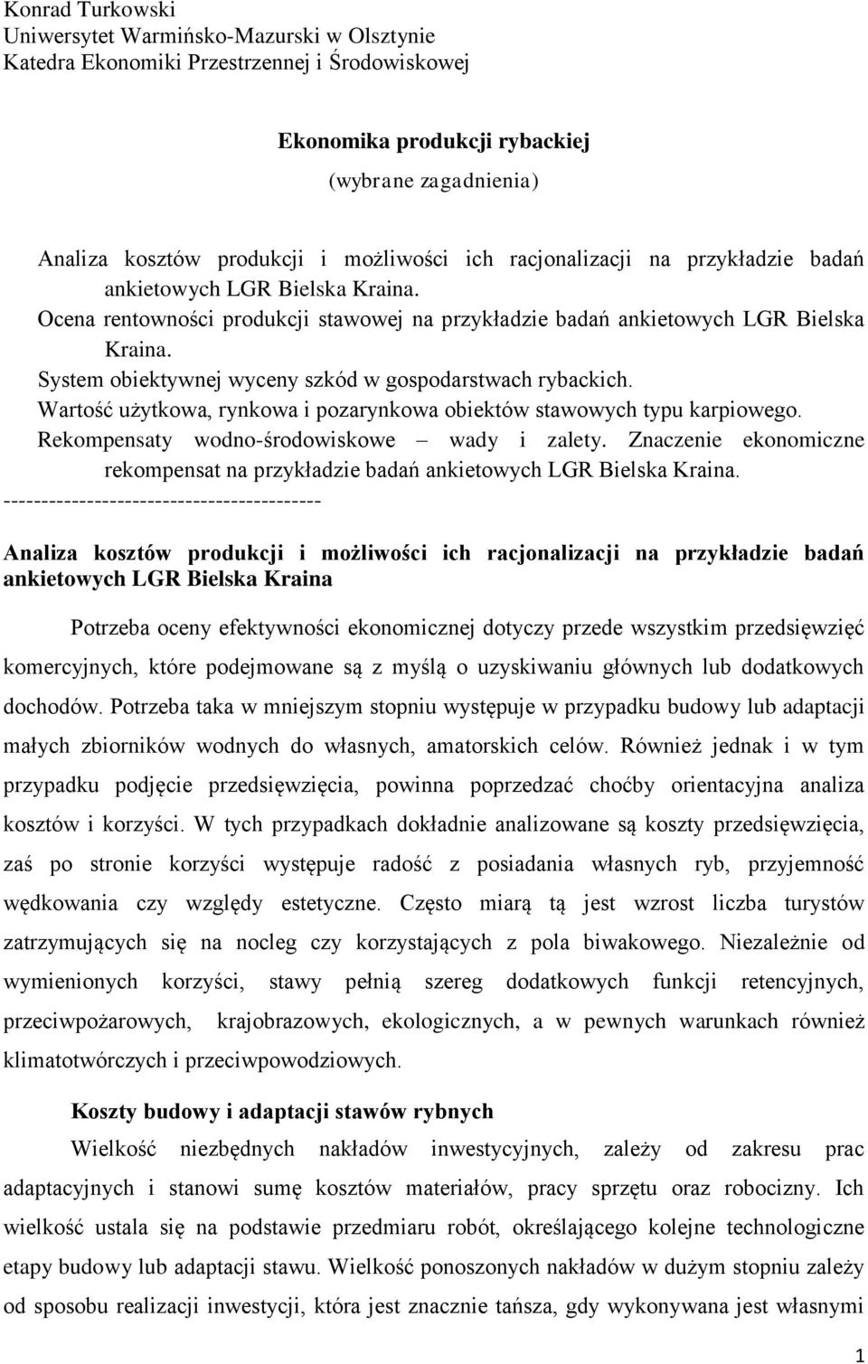 System obiektywnej wyceny szkód w gospodarstwach rybackich. Wartość użytkowa, rynkowa i pozarynkowa obiektów stawowych typu karpiowego. Rekompensaty wodno-środowiskowe wady i zalety.