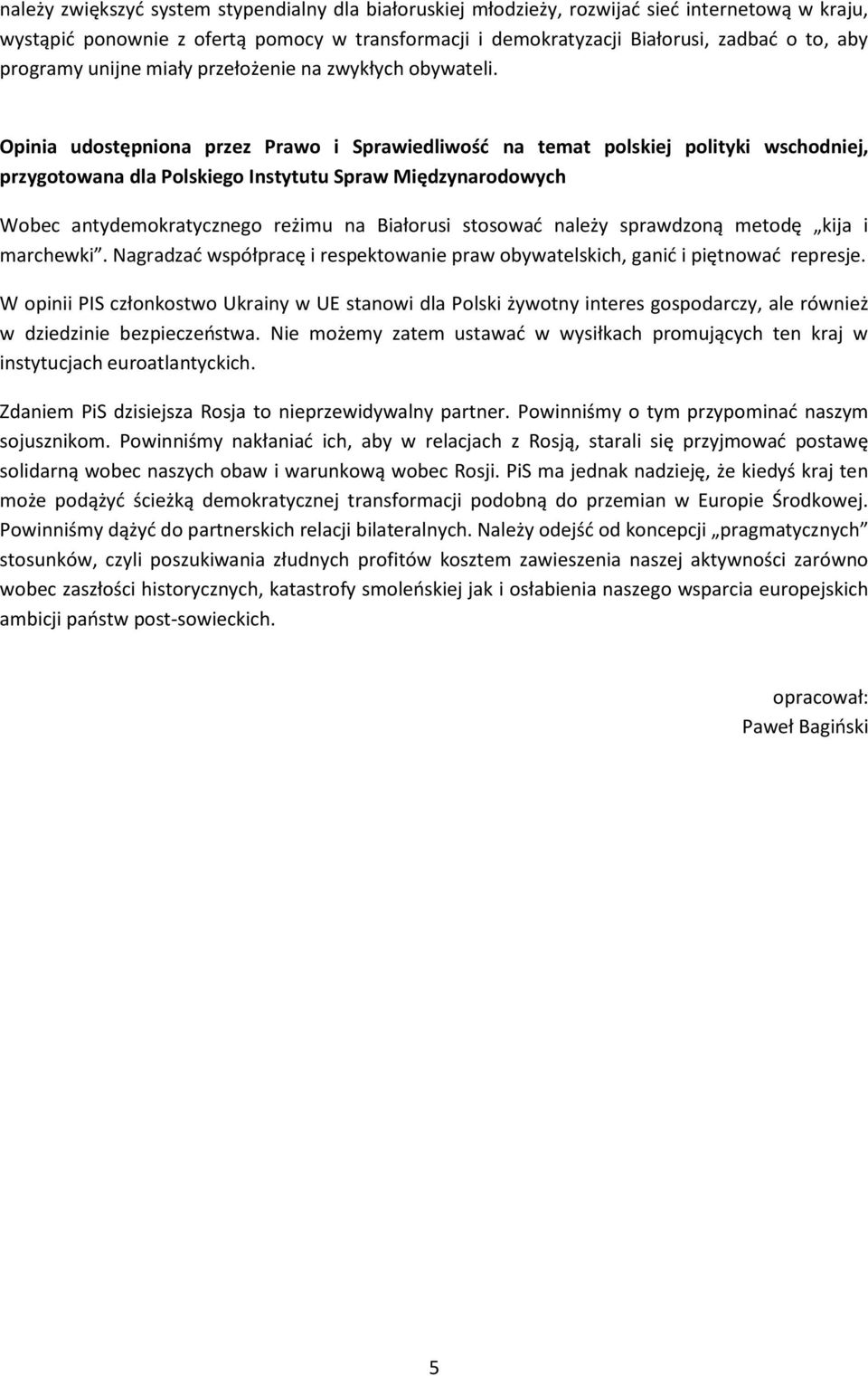 Opinia udostępniona przez Prawo i Sprawiedliwośd na temat polskiej polityki wschodniej, przygotowana dla Polskiego Instytutu Spraw Międzynarodowych Wobec antydemokratycznego reżimu na Białorusi