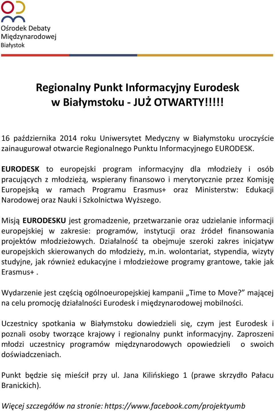 EURODESK to europejski program informacyjny dla młodzieży i osób pracujących z młodzieżą, wspierany finansowo i merytorycznie przez Komisję Europejską w ramach Programu Erasmus+ oraz Ministerstw: