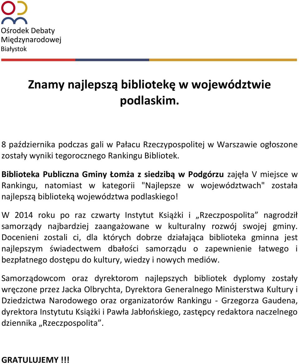 W 2014 roku po raz czwarty Instytut Książki i Rzeczpospolita nagrodził samorządy najbardziej zaangażowane w kulturalny rozwój swojej gminy.