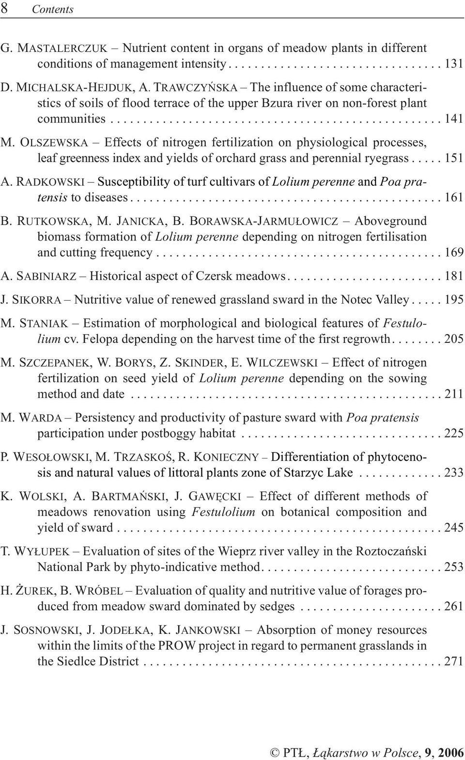 OLSZEWSKA Effects of nitrogen fertilization on physiological processes, leaf greenness index and yields of orchard grass and perennial ryegrass...5 A.