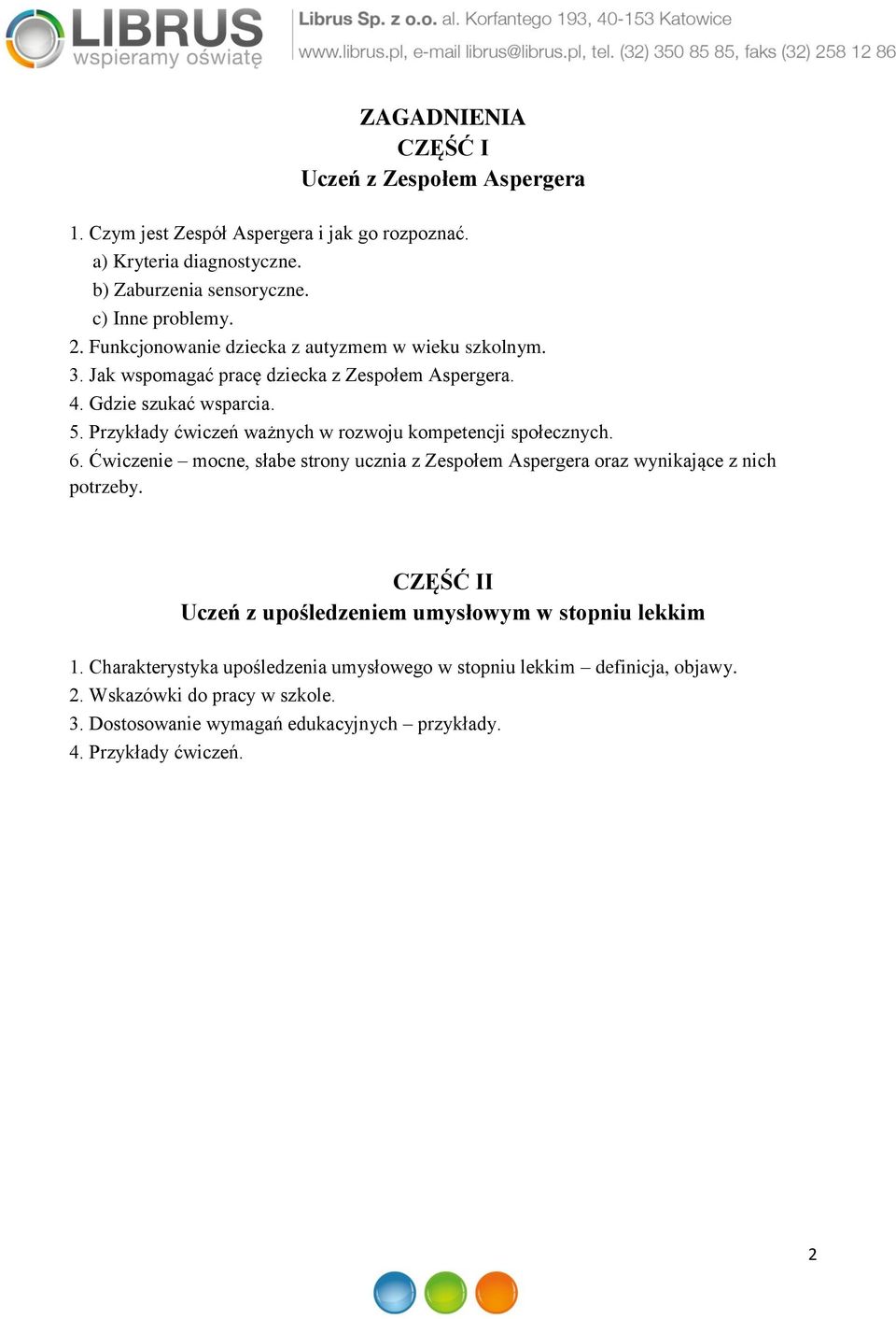 Przykłady ćwiczeń ważnych w rozwoju kompetencji społecznych. 6. Ćwiczenie mocne, słabe strony ucznia z Zespołem Aspergera oraz wynikające z nich potrzeby.