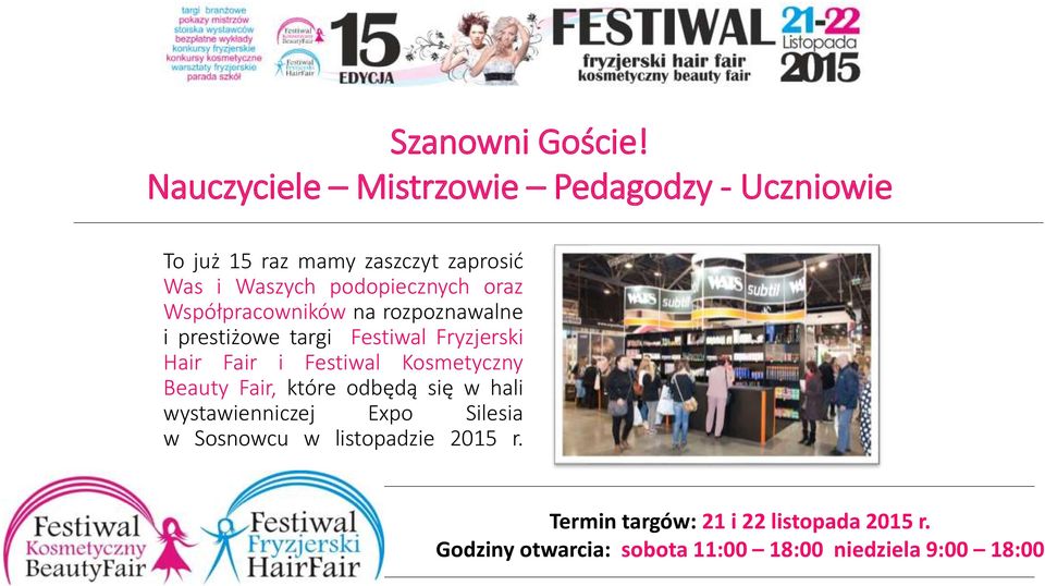 podopiecznych oraz Współpracowników na rozpoznawalne i prestiżowe targi Festiwal Fryzjerski Hair Fair i