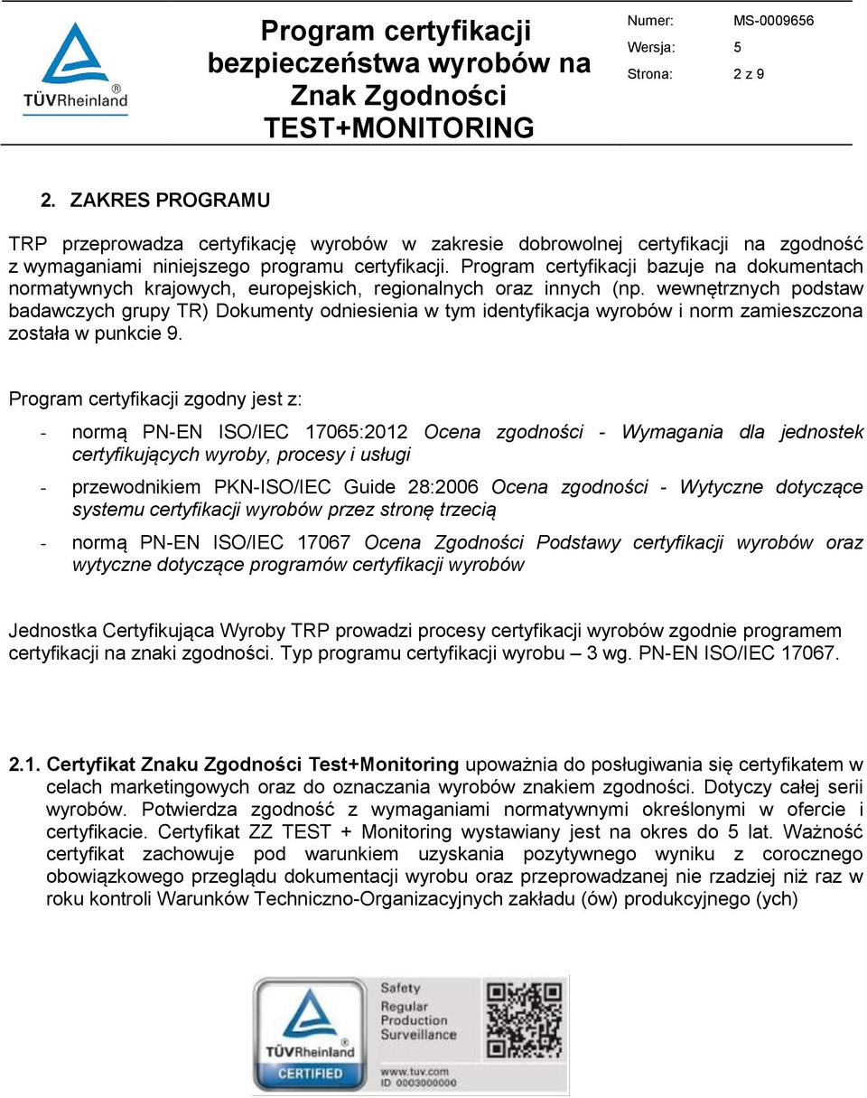 wewnętrznych podstaw badawczych grupy TR) Dokumenty odniesienia w tym identyfikacja wyrobów i norm zamieszczona została w punkcie 9.