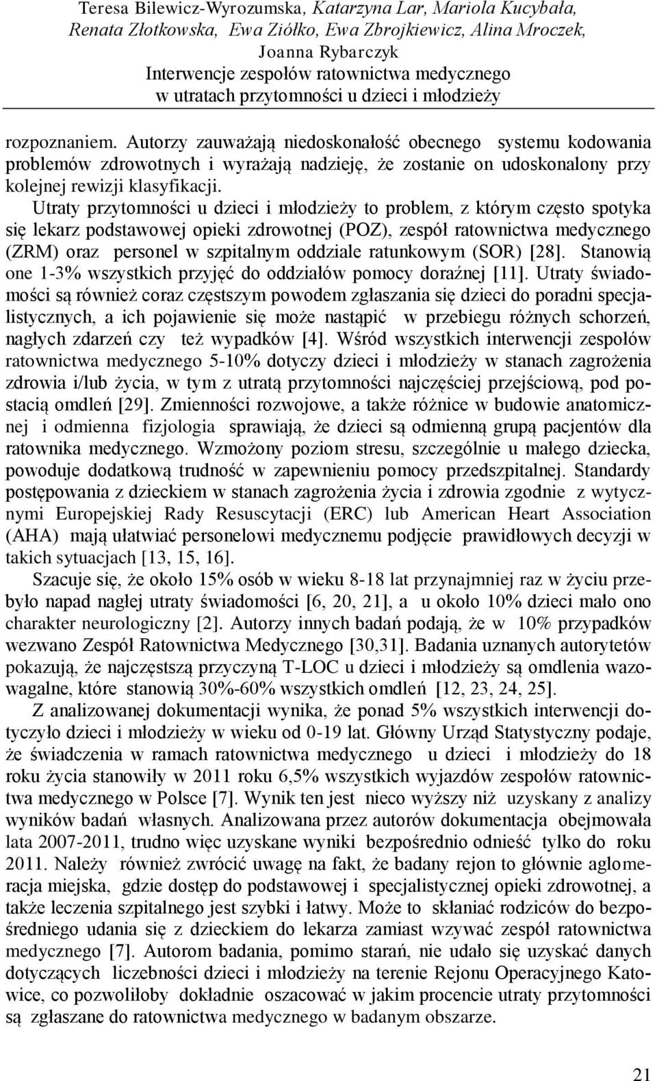 Utraty przytomności u dzieci i młodzieży to problem, z którym często spotyka się lekarz podstawowej opieki zdrowotnej (POZ), zespół ratownictwa medycznego (ZRM) oraz personel w szpitalnym oddziale