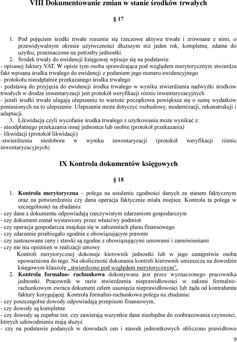 jednostki. 2. Środek trwały do ewidencji księgowej wpisuje się na podstawie: - opisanej faktury VAT.