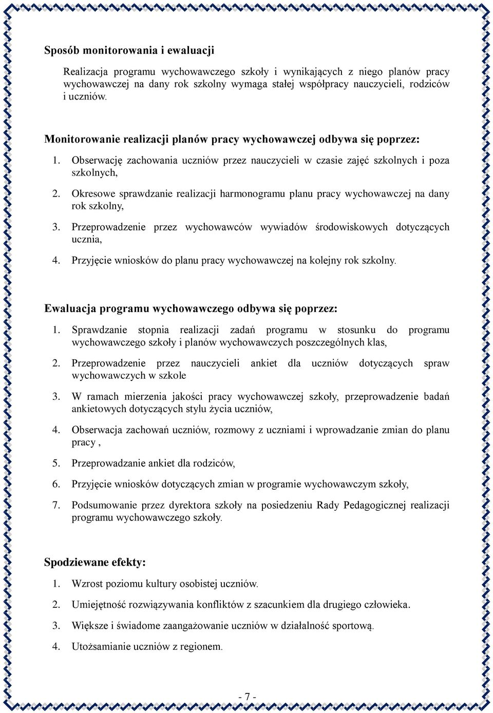 Okresowe sprawdzanie realizacji harmonogramu planu pracy wychowawczej na dany rok szkolny, 3. Przeprowadzenie przez wychowawców wywiadów środowiskowych dotyczących ucznia, 4.