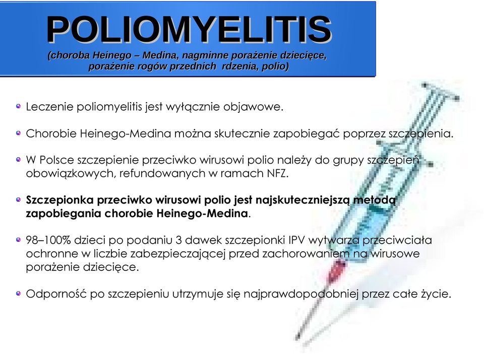 Szczepionka przeciwko wirusowi polio jest najskuteczniejszą metodą zapobiegania chorobie Heinego-Medina.