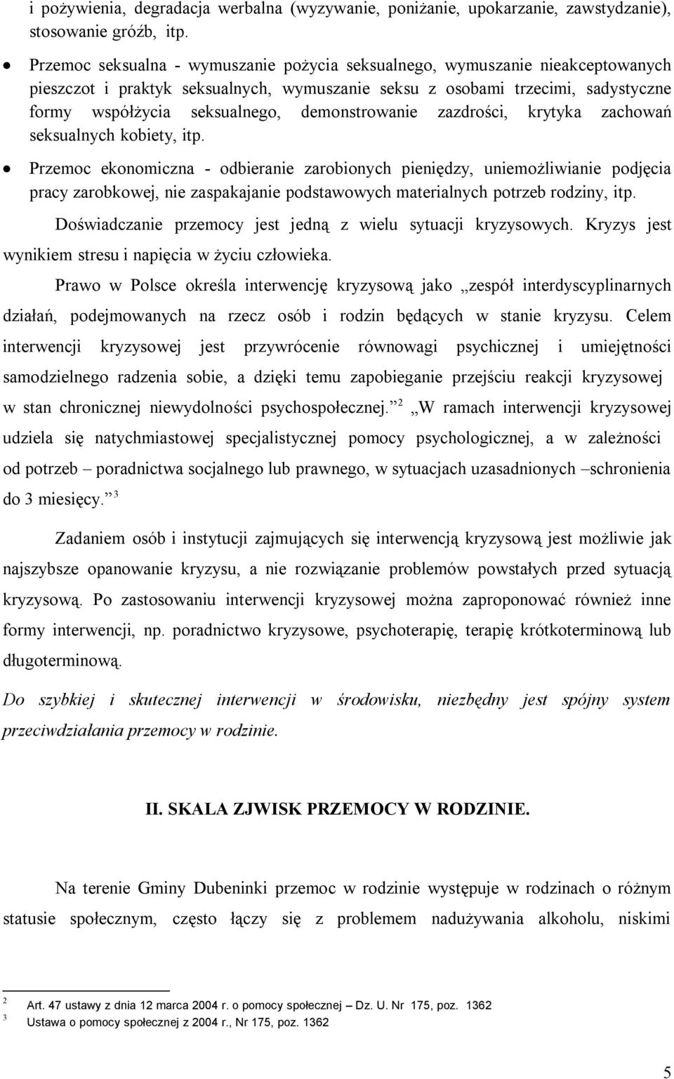 demonstrowanie zazdrości, krytyka zachowań seksualnych kobiety, itp.