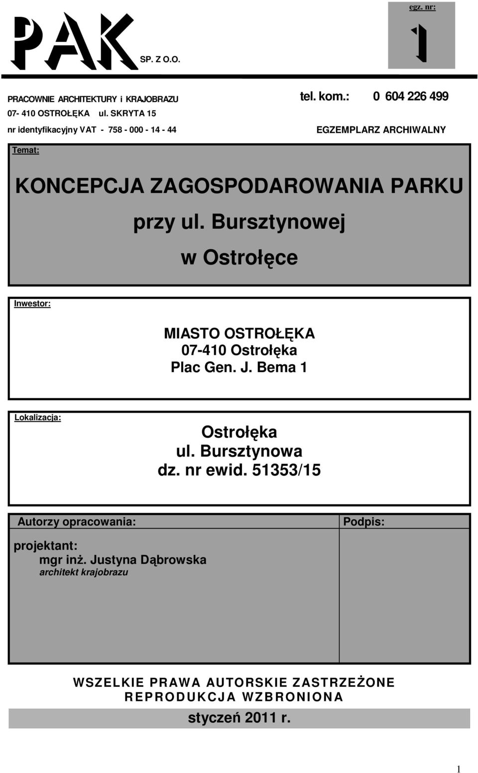 Bursztynowej w Ostrołęce Inwestor: MIASTO OSTROŁĘKA 07-410 Ostrołęka Plac Gen. J. Bema 1 Lokalizacja: Ostrołęka ul. Bursztynowa dz. nr ewid.