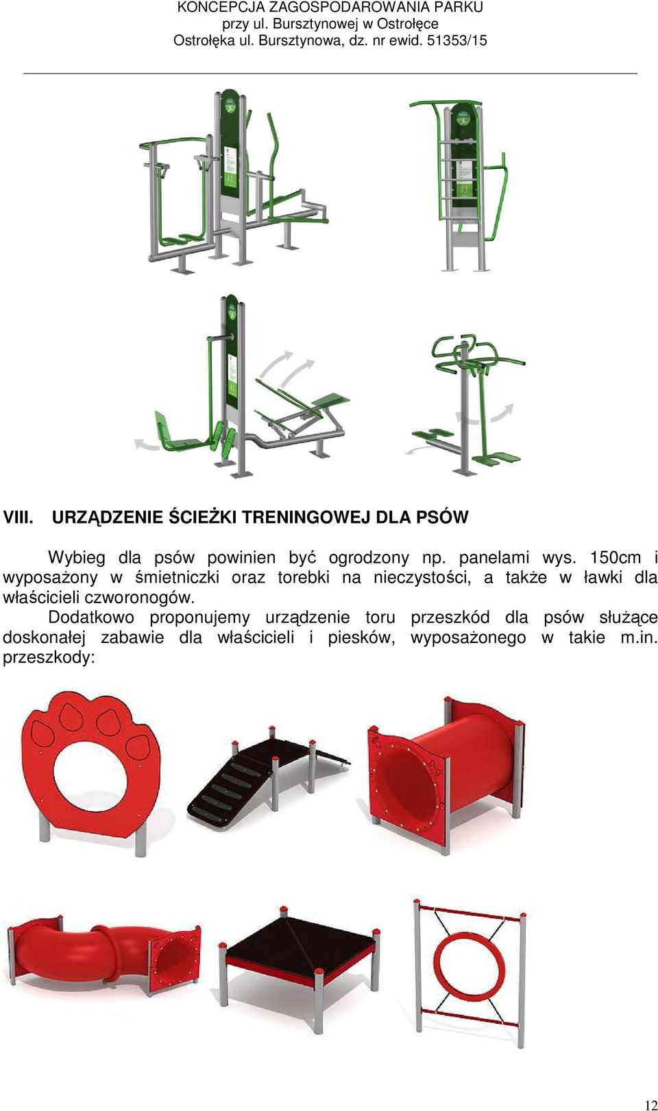150cm i wyposażony w śmietniczki oraz torebki na nieczystości, a także w ławki dla