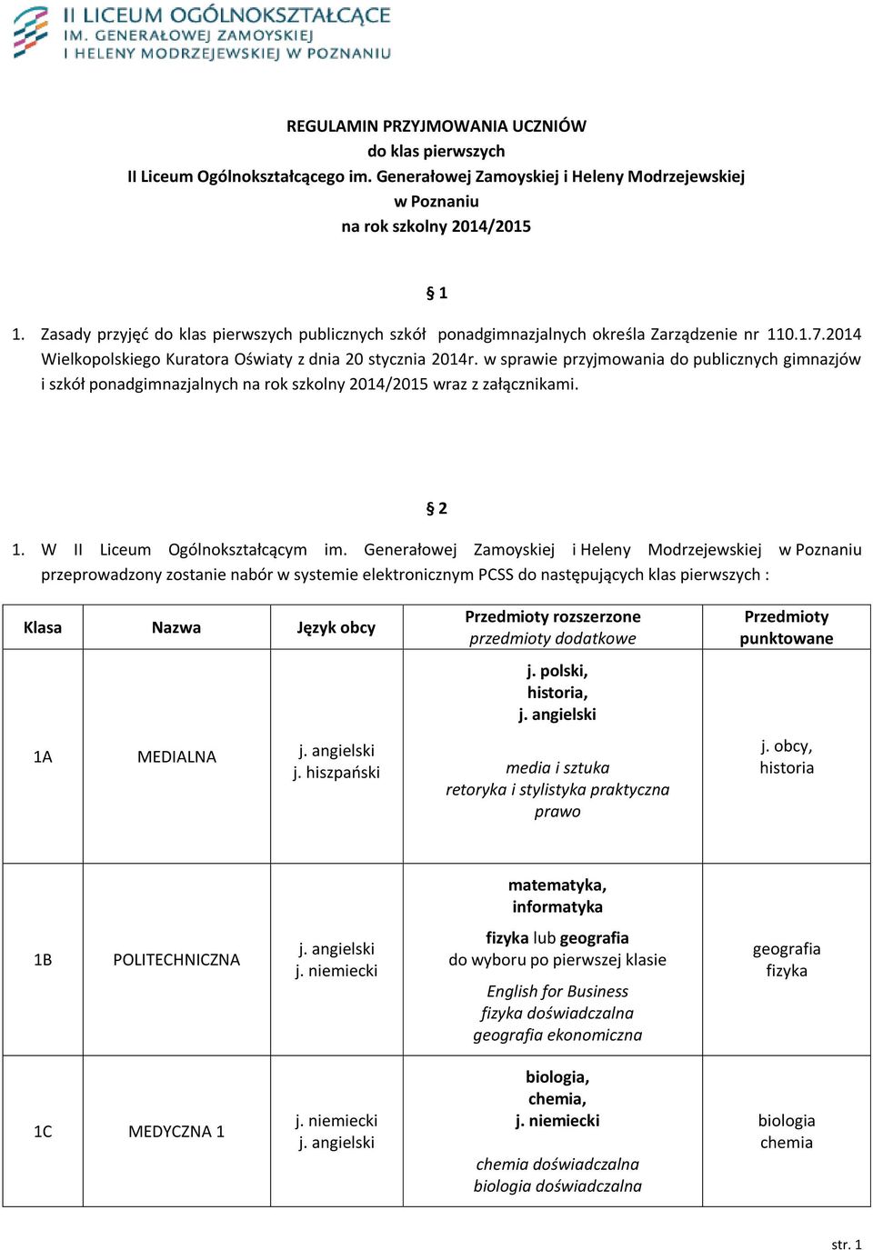 w sprawie przyjmowania do publicznych gimnazjów i szkół ponadgimnazjalnych na rok szkolny 2014/2015 wraz z załącznikami. 2 1. W II Liceum Ogólnokształcącym im.