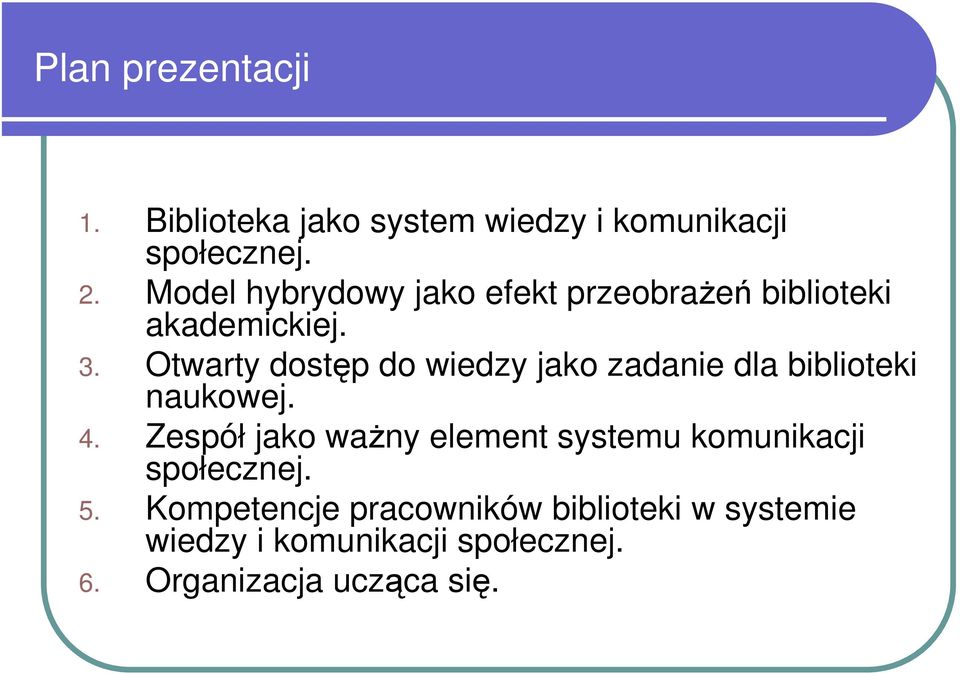 Otwarty dostęp do wiedzy jako zadanie dla biblioteki naukowej. 4.