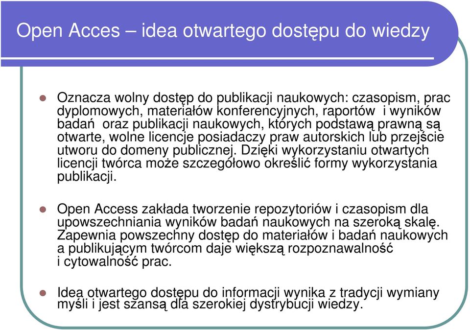 Dzięki wykorzystaniu otwartych licencji twórca może szczegółowo określić formy wykorzystania publikacji.