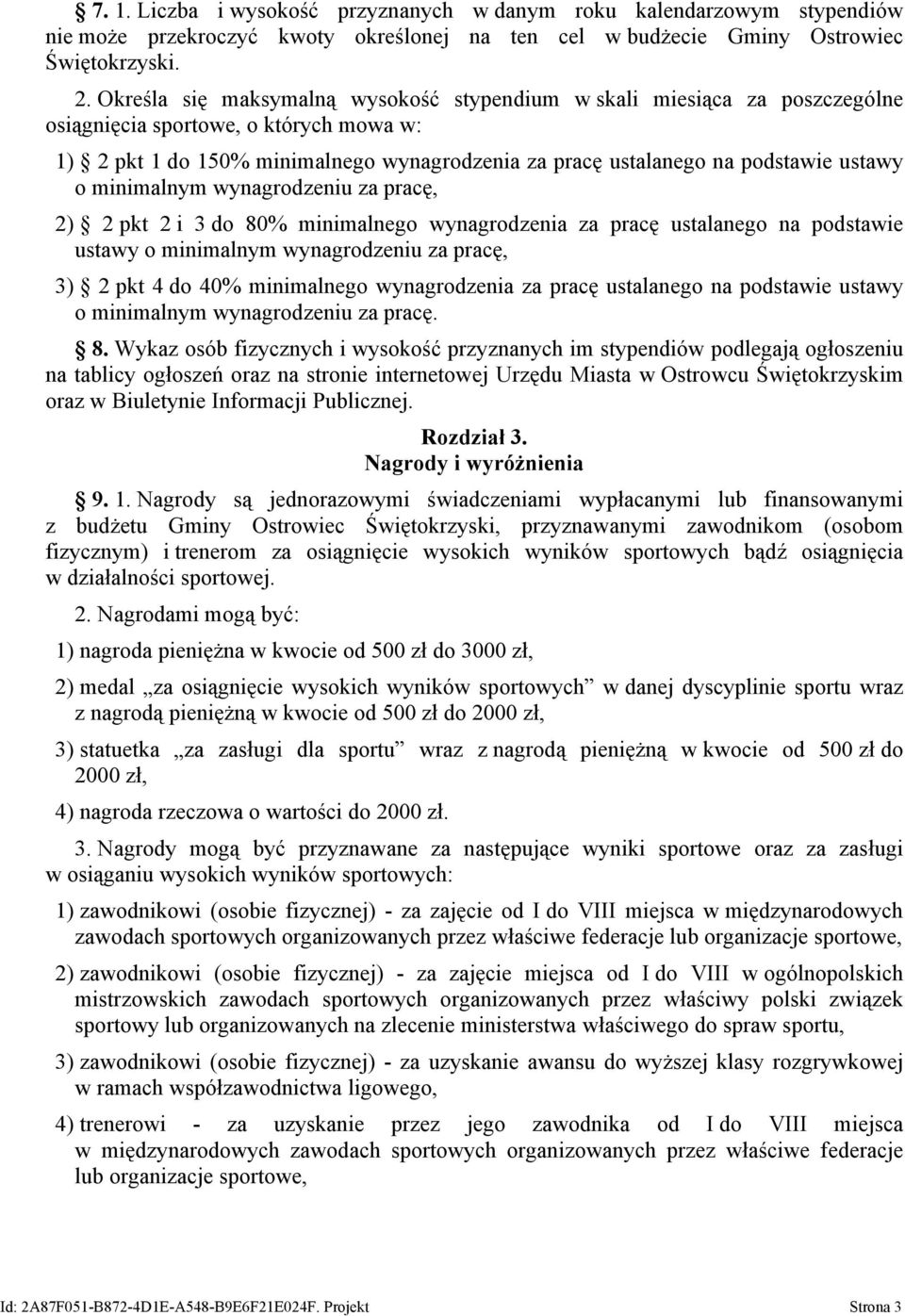 ustawy o minimalnym wynagrodzeniu za pracę, 2) 2 pkt 2 i 3 do 80% minimalnego wynagrodzenia za pracę ustalanego na podstawie ustawy o minimalnym wynagrodzeniu za pracę, 3) 2 pkt 4 do 40% minimalnego