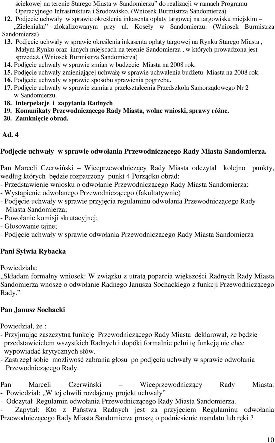 Podjcie uchwały w sprawie okrelenia inkasenta opłaty targowej na Rynku Starego Miasta, Małym Rynku oraz innych miejscach na terenie Sandomierza, w których prowadzona jest sprzeda.