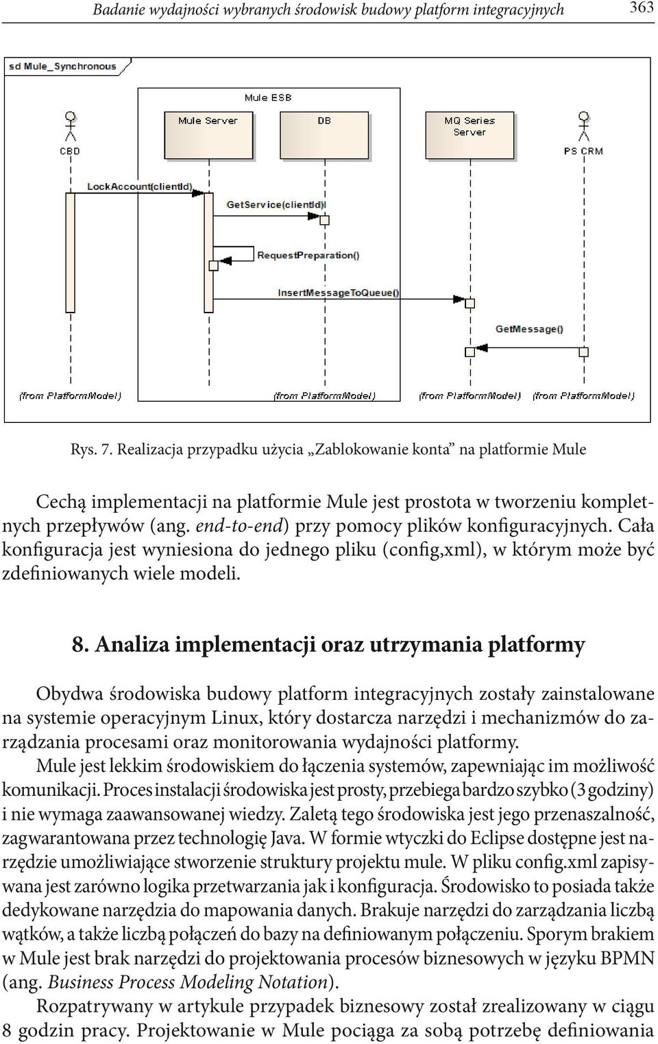 end-to-end) przy pomocy plików konfiguracyjnych. Cała konfiguracja jest wyniesiona do jednego pliku (config,xml), w którym może być zdefiniowanych wiele modeli. 8.