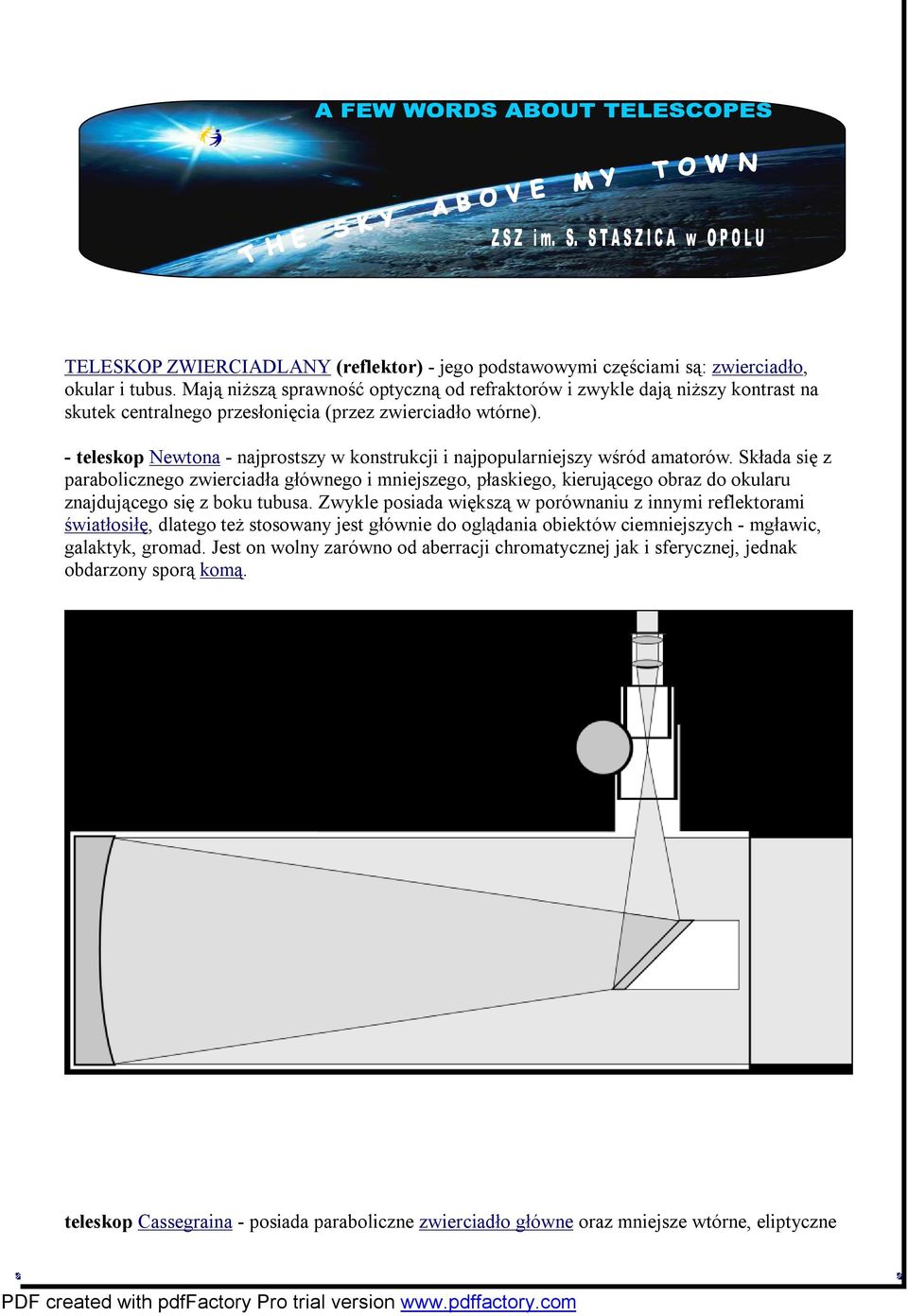 - teleskop Newtona - najprostszy w konstrukcji i najpopularniejszy wśród amatorów.