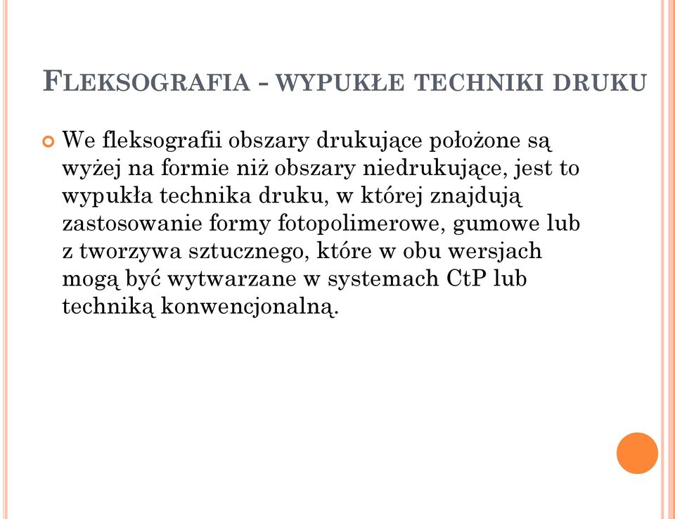 której znajdują zastosowanie formy fotopolimerowe, gumowe lub z tworzywa