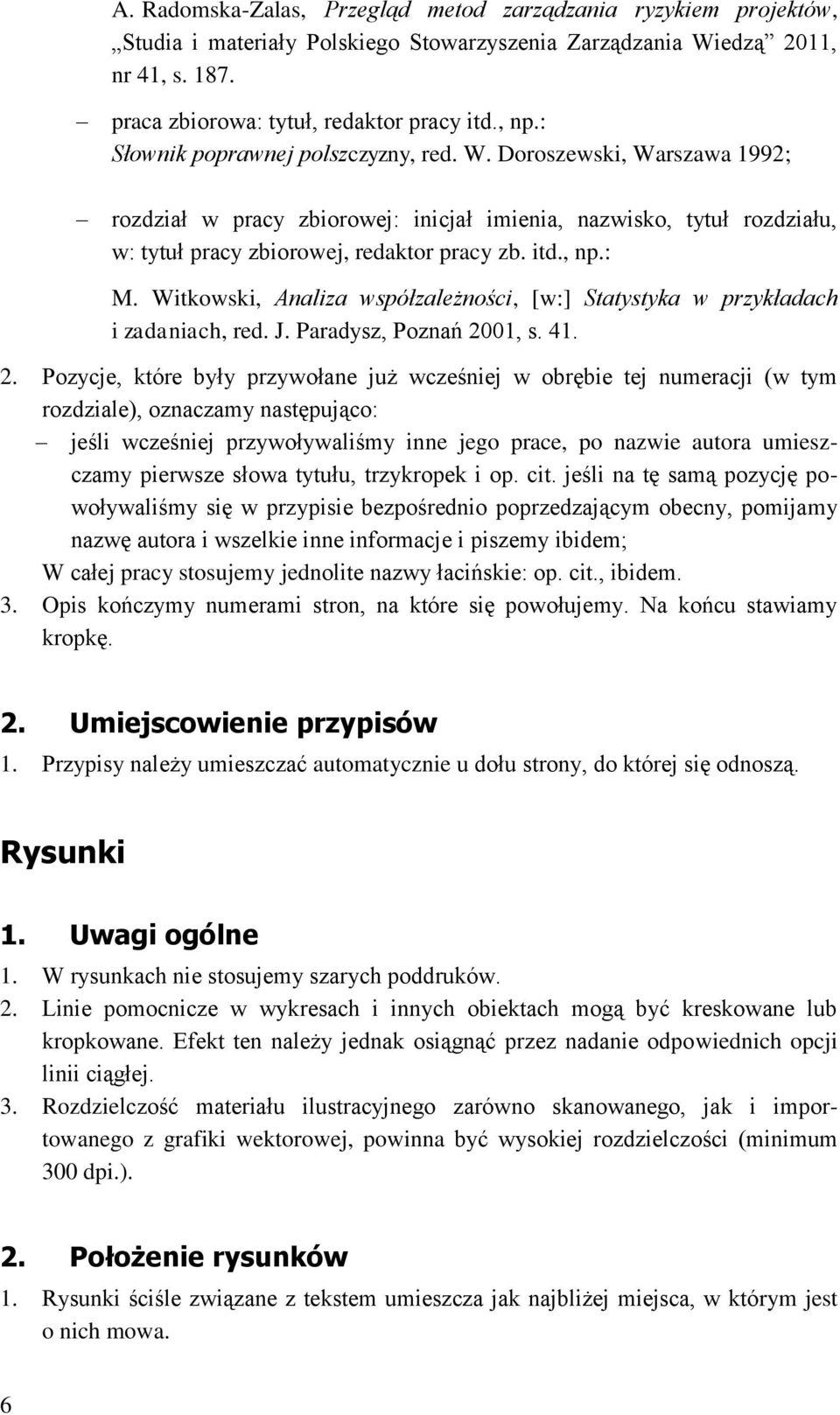 Witkowski, Analiza współzależności, [w:] Statystyka w przykładach i zadaniach, red. J. Paradysz, Poznań 20