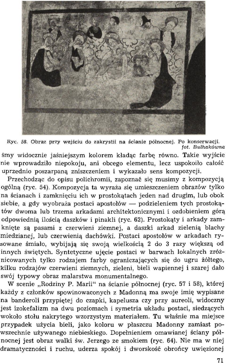 Przechodząc do opisu polichromii, zapoznać się m usim y z kompozycją ogólną (ryc. 54).