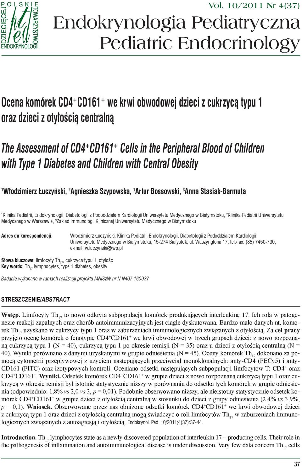 Stasiak-Barmuta 1 Klinika Pediatrii, Endokrynologii, Diabetologii z Pododdziałem Kardiologii Uniwersytetu Medycznego w Białymstoku, 2 Klinika Pediatrii Uniwersytetu Medycznego w Warszawie, 3 Zakład