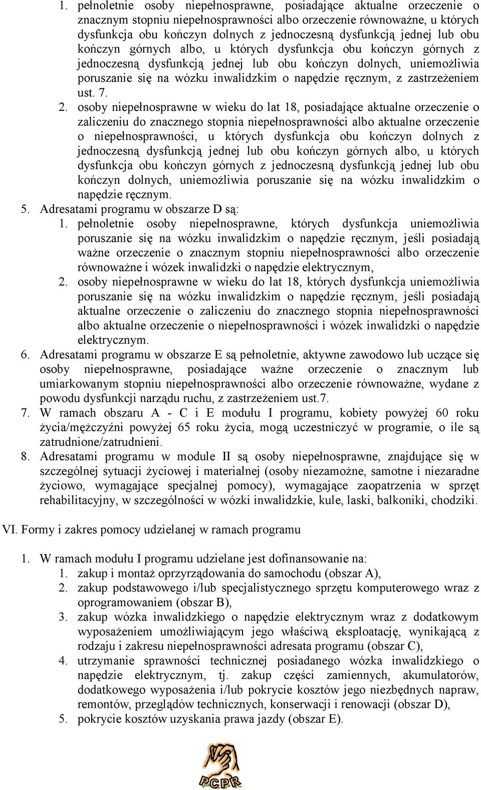 napędzie ręcznym, z zastrzeżeniem ust. 7. 2.
