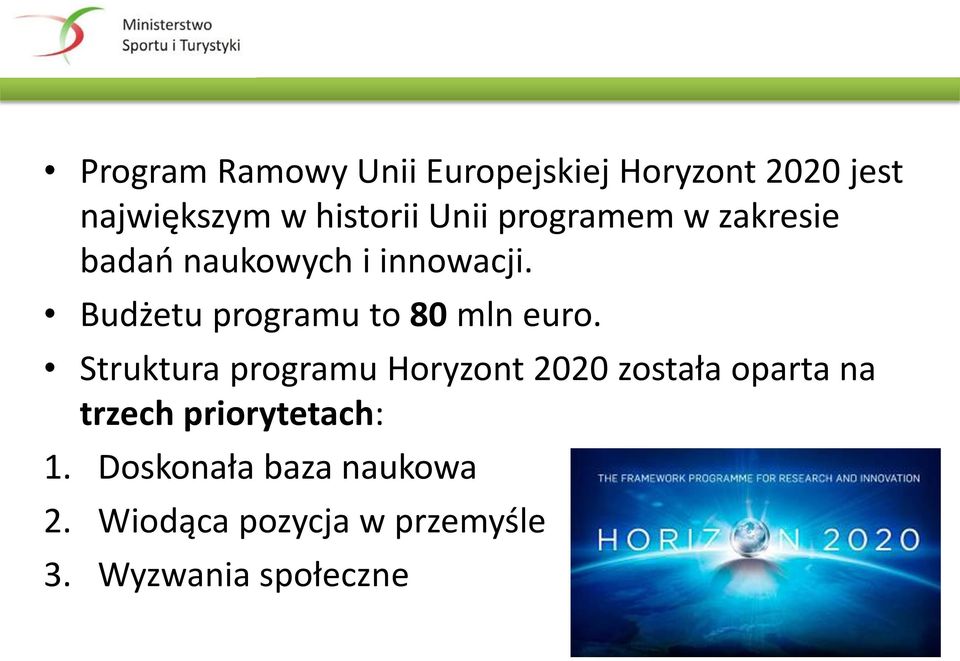 Budżetu programu to 80 mln euro.