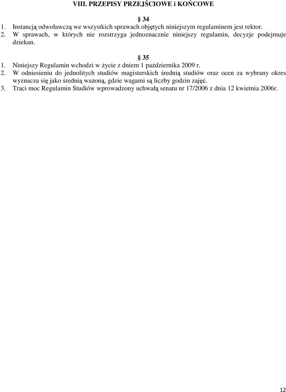 Niniejszy Regulamin wchodzi w życie z dniem 1 października 20