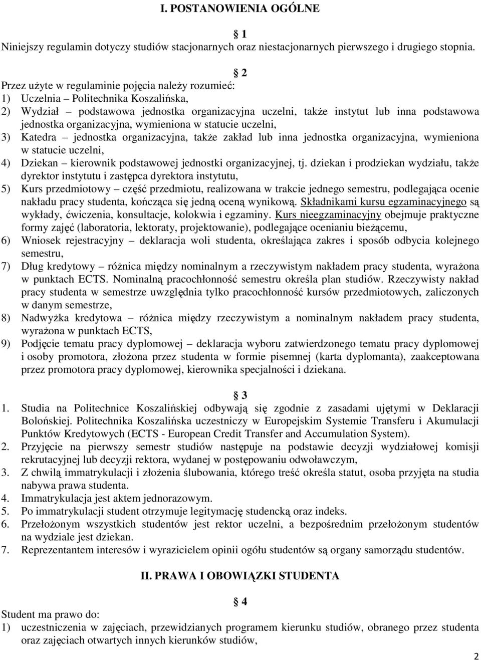organizacyjna, wymieniona w statucie uczelni, 3) Katedra jednostka organizacyjna, także zakład lub inna jednostka organizacyjna, wymieniona w statucie uczelni, 4) Dziekan kierownik podstawowej