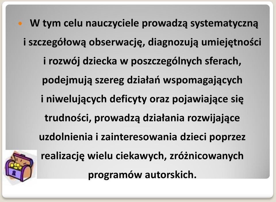 wspomagających i niwelujących deficyty oraz pojawiające się trudności, prowadzą działania