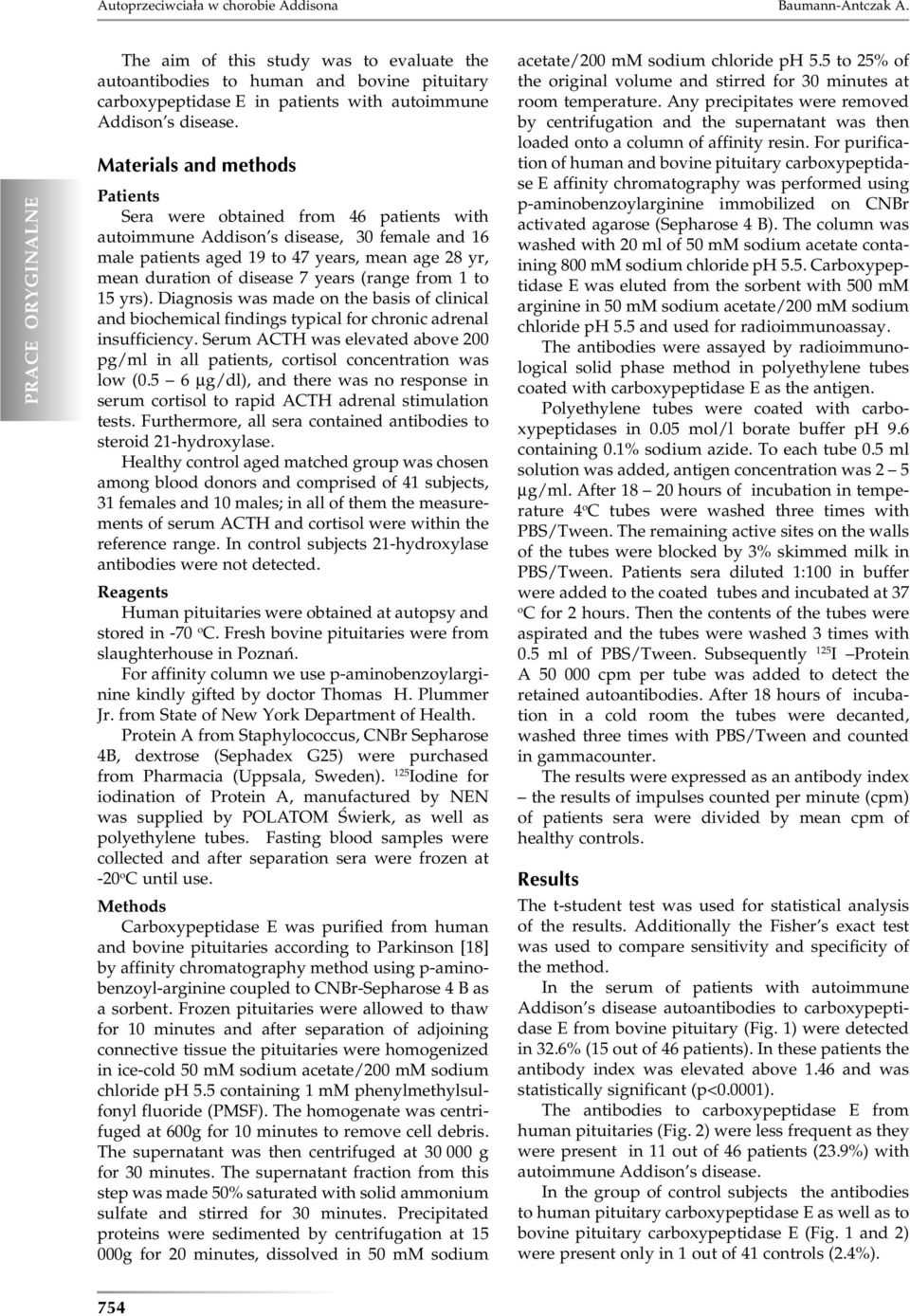 Materials and methods Patients Sera were obtained from 46 patients with autoimmune Addison s disease, 30 female and 16 male patients aged 19 to 47 years, mean age 28 yr, mean duration of disease 7