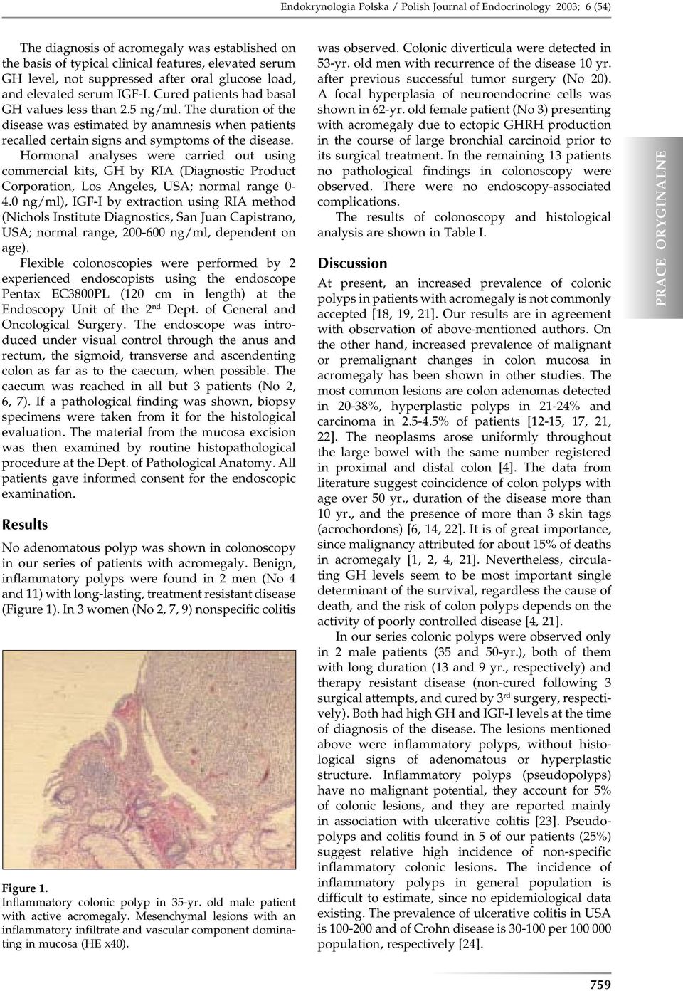 The duration of the disease was estimated by anamnesis when patients recalled certain signs and symptoms of the disease.