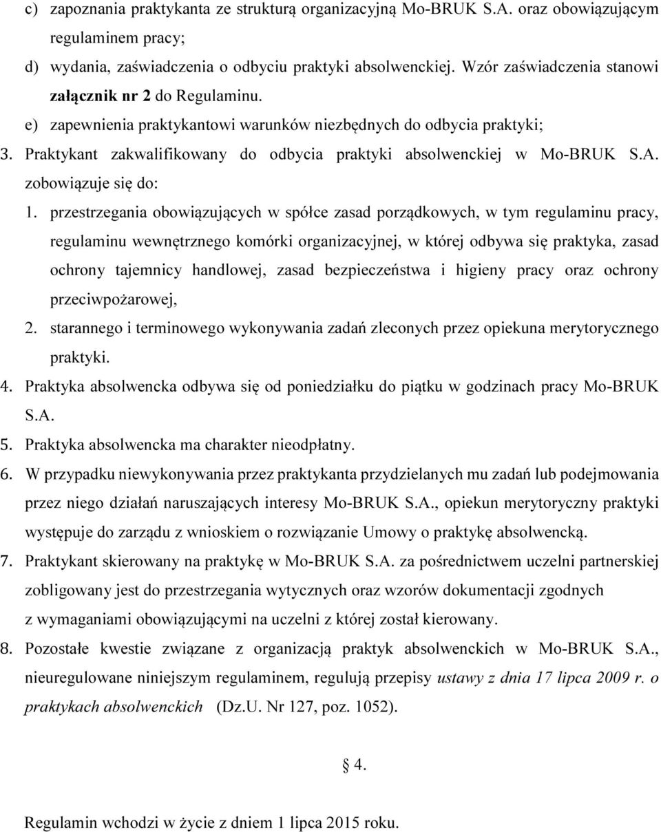 Praktykant zakwalifikowany do odbycia praktyki absolwenckiej w Mo-BRUK S.A. zobowiązuje się do: 1.