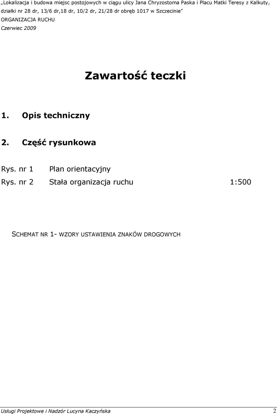 nr 2 Stała organizacja ruchu 1:500 SCHEMAT NR 1-