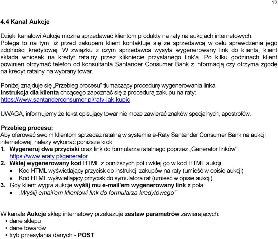 W związku z czym sprzedawca wysyła wygenerowany link do klienta, klient składa wniosek na kredyt ratalny przez kliknięcie przysłanego link'a.
