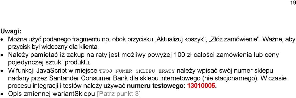 W funkcji JavaScript w miejsce TWOJ_NUMER_SKLEPU_ERATY należy wpisać swój numer sklepu nadany przez Santander Consumer Bank dla sklepu