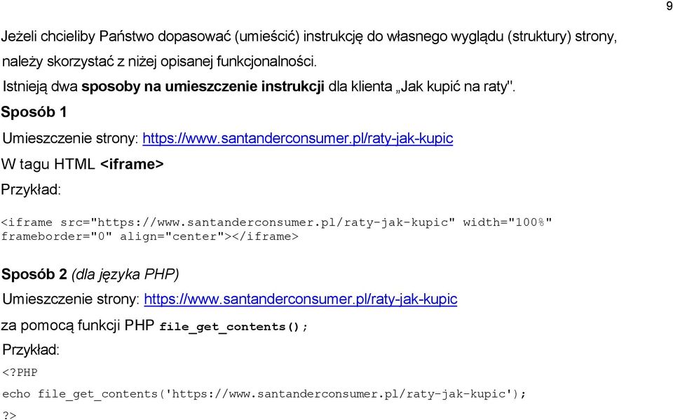 pl/raty-jak-kupic W tagu HTML <iframe> Przykład: <iframe src="https://www.santanderconsumer.