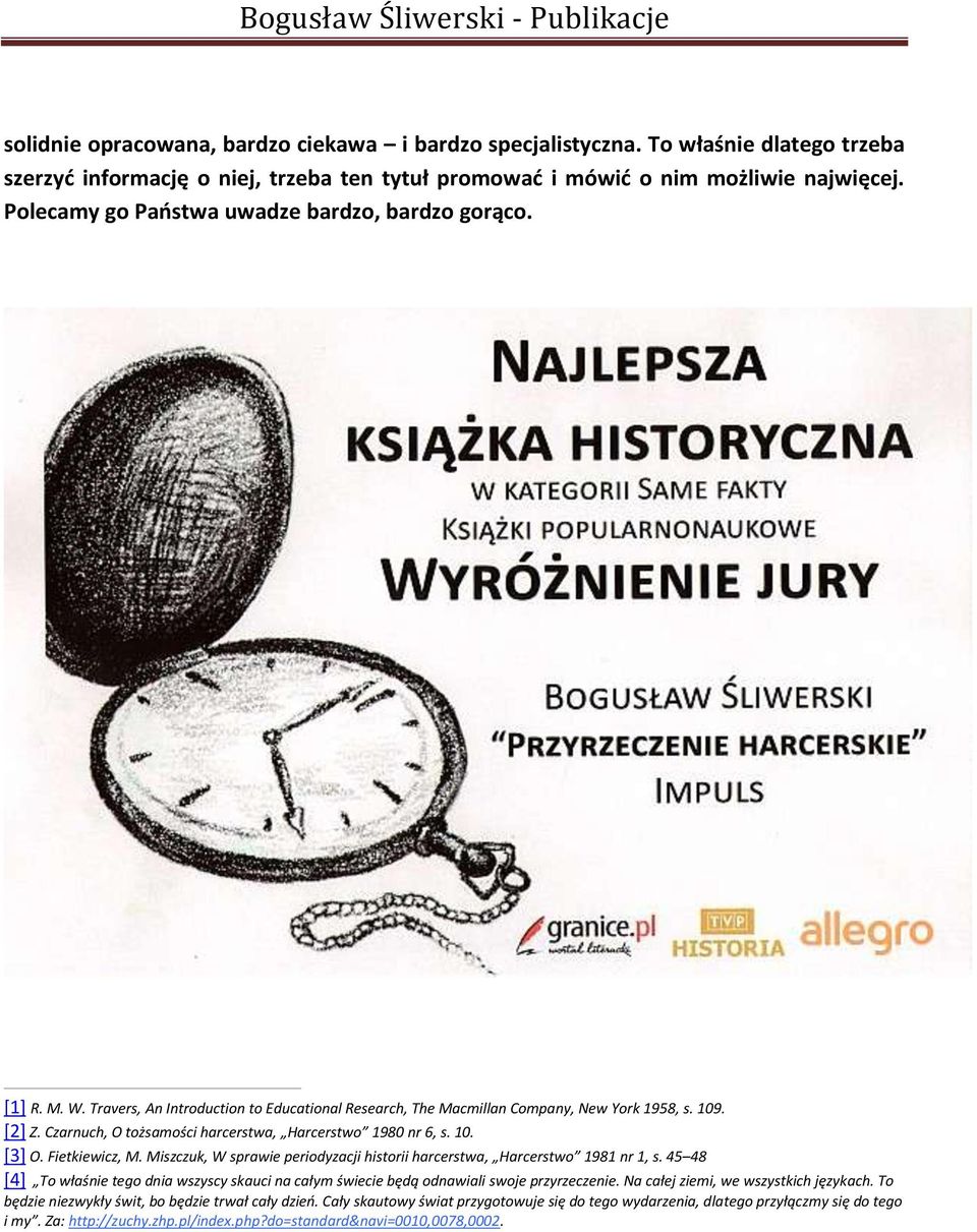Czarnuch, O tożsamości harcerstwa, Harcerstwo 1980 nr 6, s. 10. [3] O. Fietkiewicz, M. Miszczuk, W sprawie periodyzacji historii harcerstwa, Harcerstwo 1981 nr 1, s.