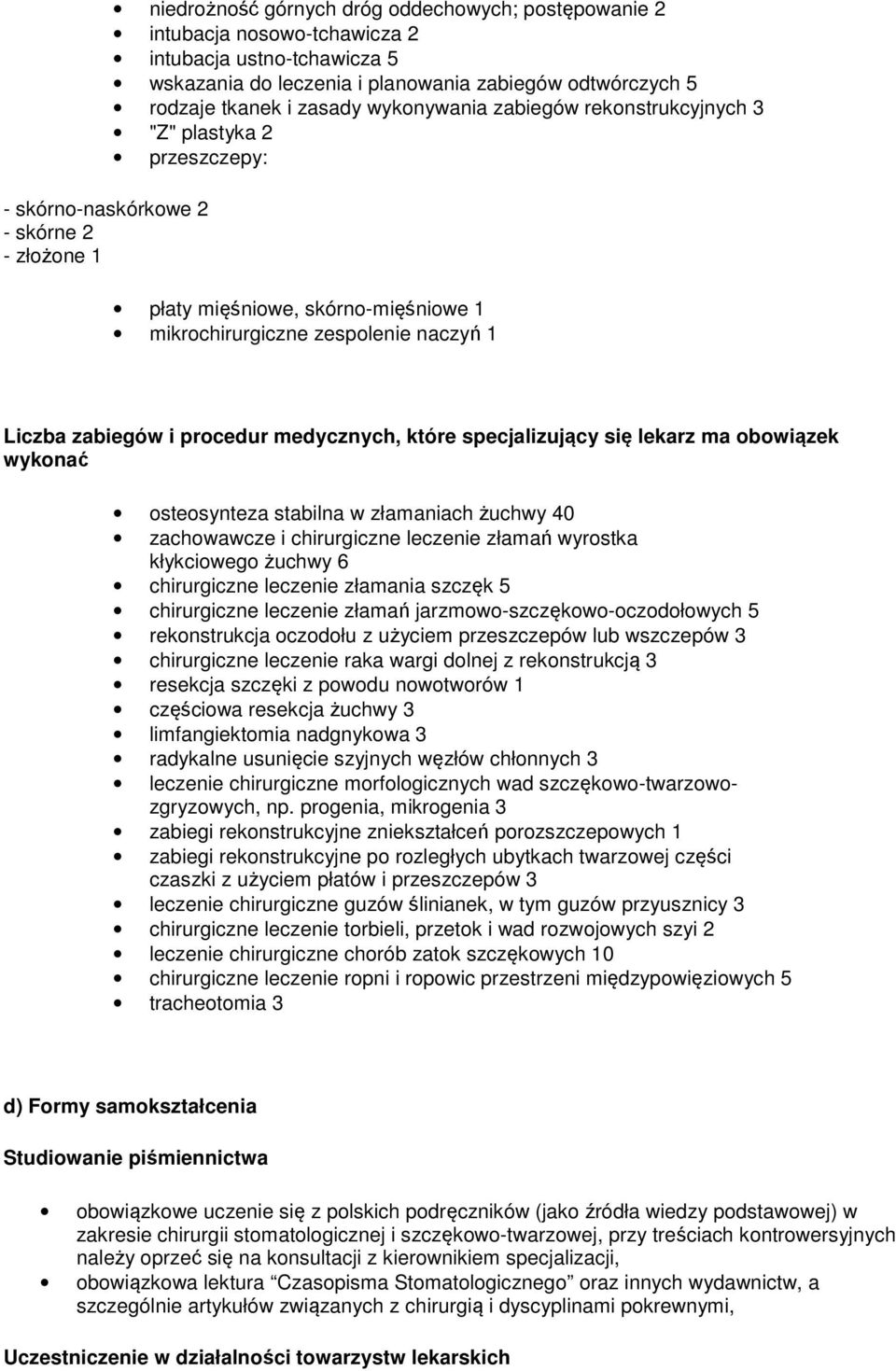 procedur medycznych, które specjalizujący się lekarz ma obowiązek wykonać osteosynteza stabilna w złamaniach żuchwy 40 zachowawcze i chirurgiczne leczenie złamań wyrostka kłykciowego żuchwy 6